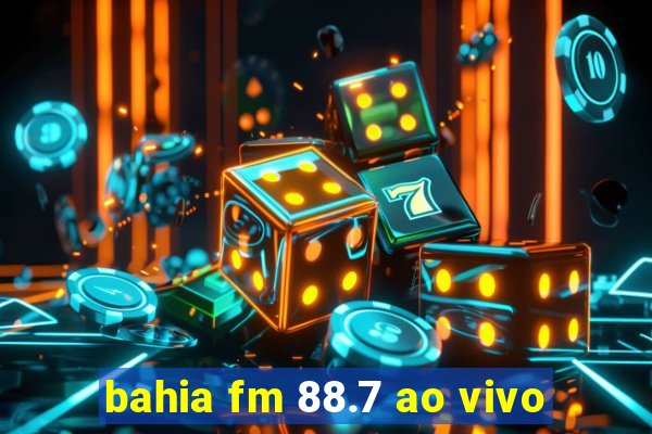 bahia fm 88.7 ao vivo